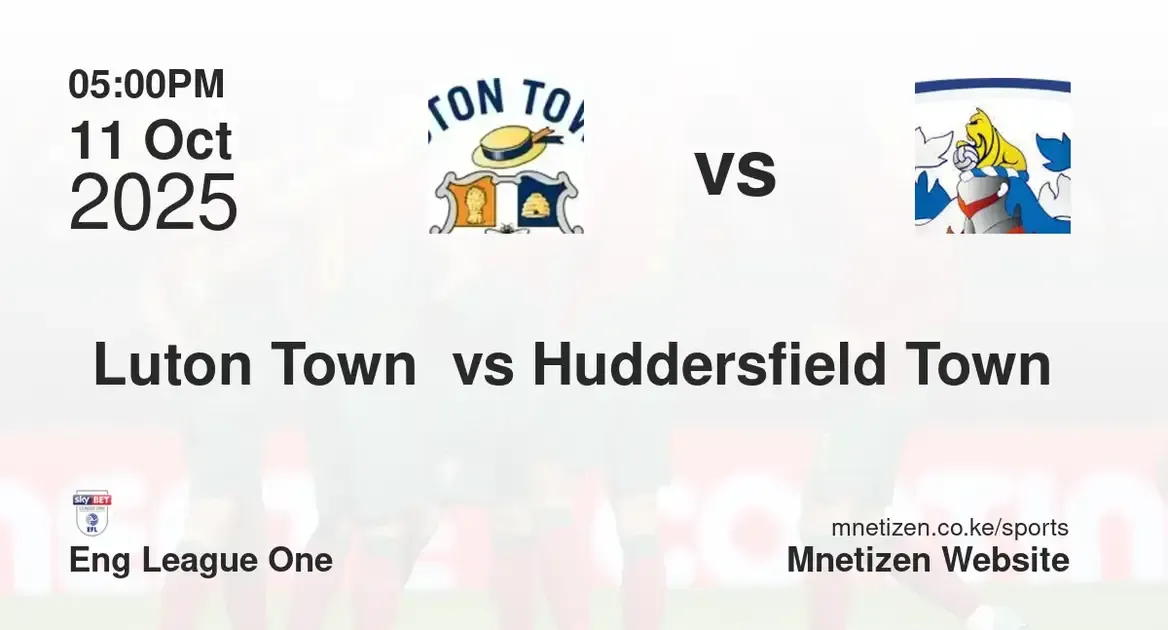Luton Town  vs Huddersfield Town A.F.C. | Eng League One | 11 Oct 2025