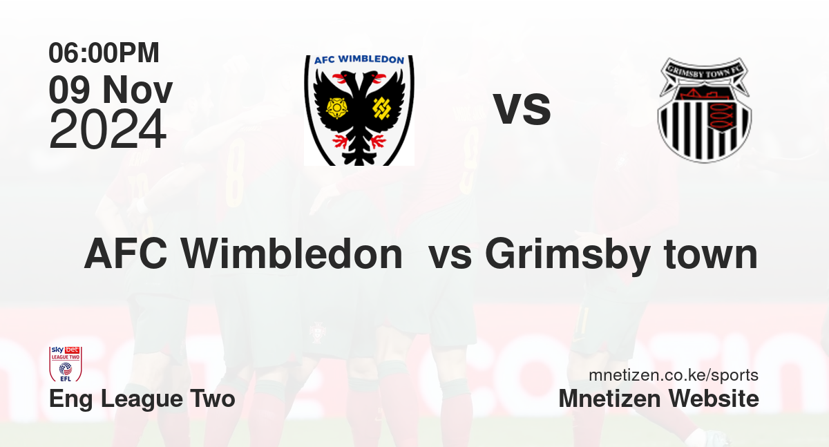 AFC Wimbledon  vs Grimsby town