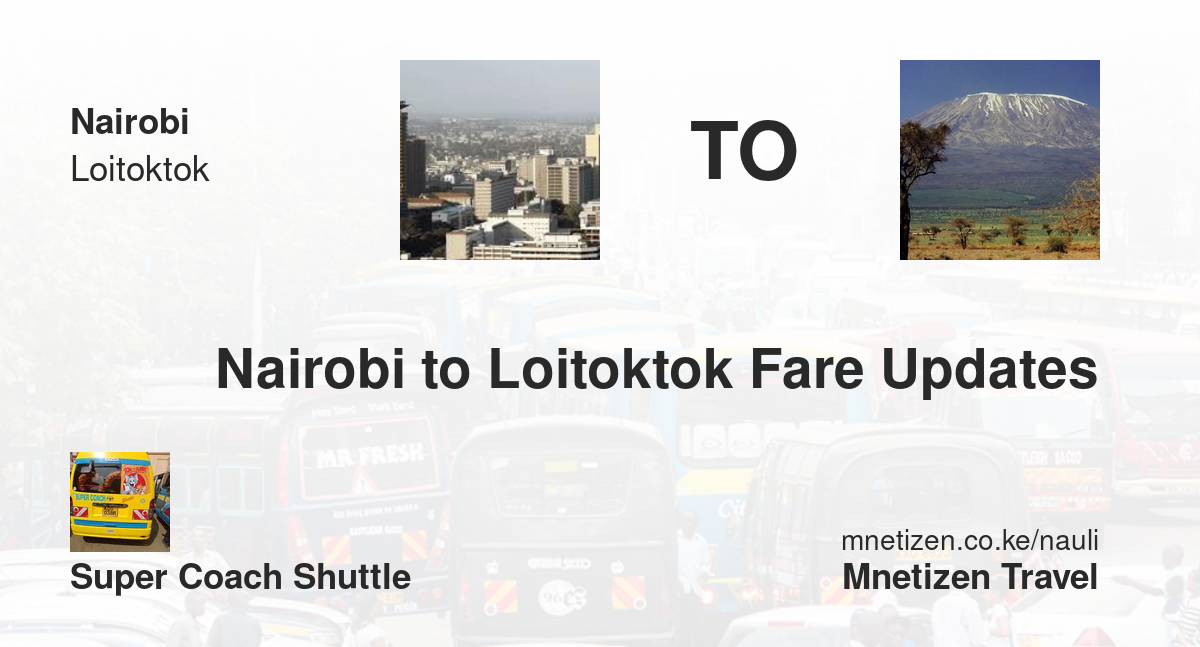 Nairobi to Loitoktok fare updates by Super Coach Shuttle  - Nauli Nafuu ya Usafiri