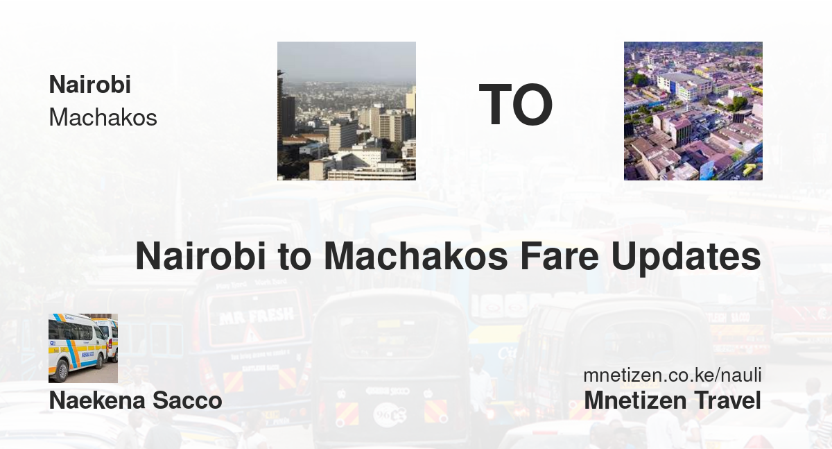 Nairobi To Machakos Fare Updates By Naekena Sacco   Affordable Travel Fare