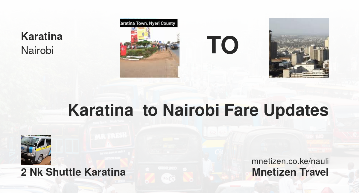 Karatina  to Nairobi fare updates by 2NK Shuttle Karatina  - Nauli Nafuu ya Usafiri
