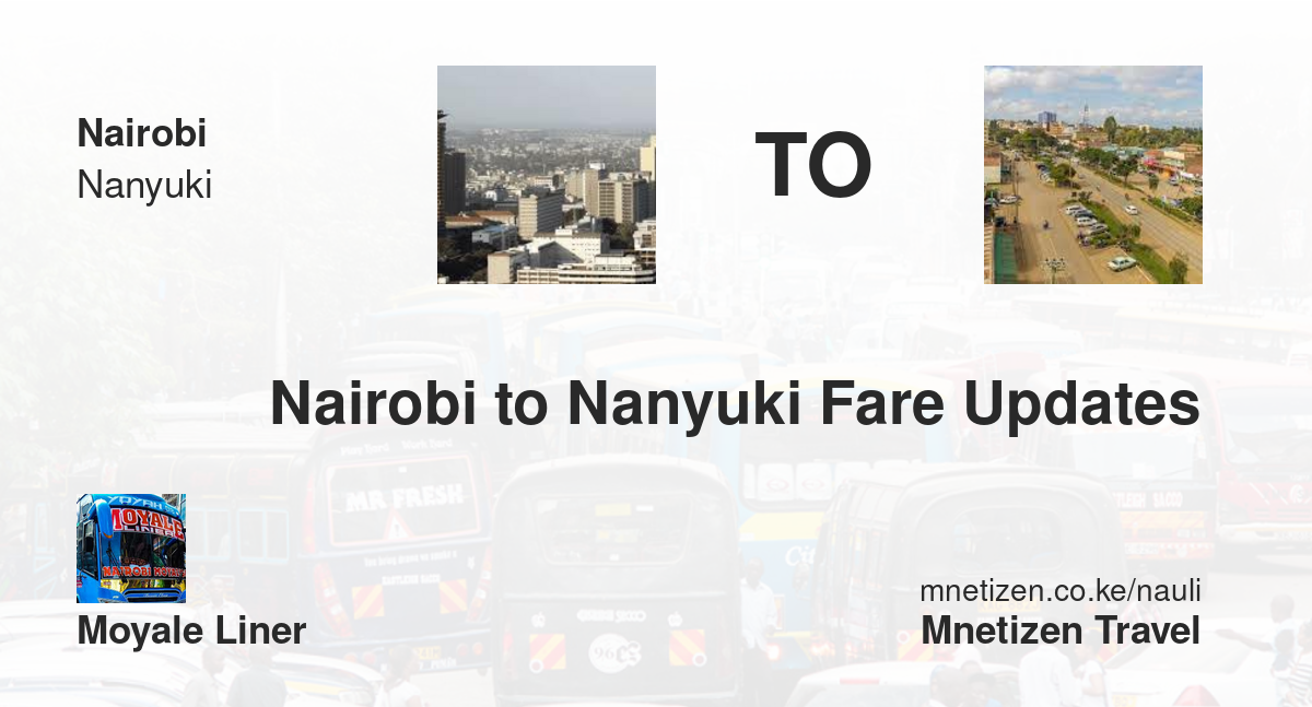 Nairobi To Nanyuki Fare Updates By Moyale Liner   Affordable Travel Fare