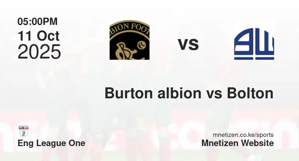 Burton albion vs Bolton wanderers | Eng League One | 11 Oct 2025