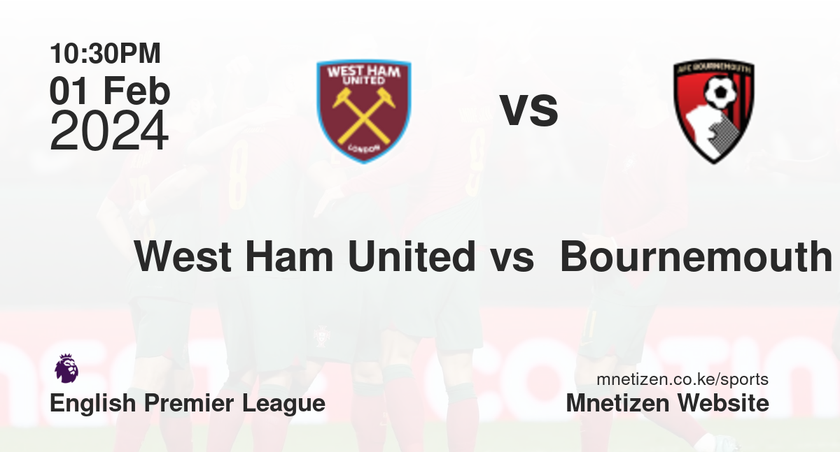 West Ham United vs  Bournemouth  01/02/2024 22:30