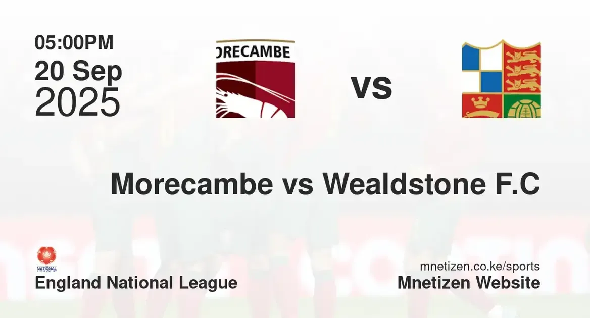 Morecambe FC vs Wealdstone F.C | england national league | 20 Sep 2025