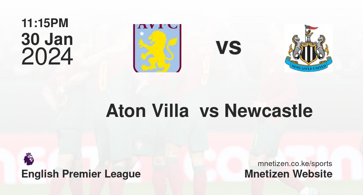 Aton Villa  vs Newcastle  30/01/2024 23:15