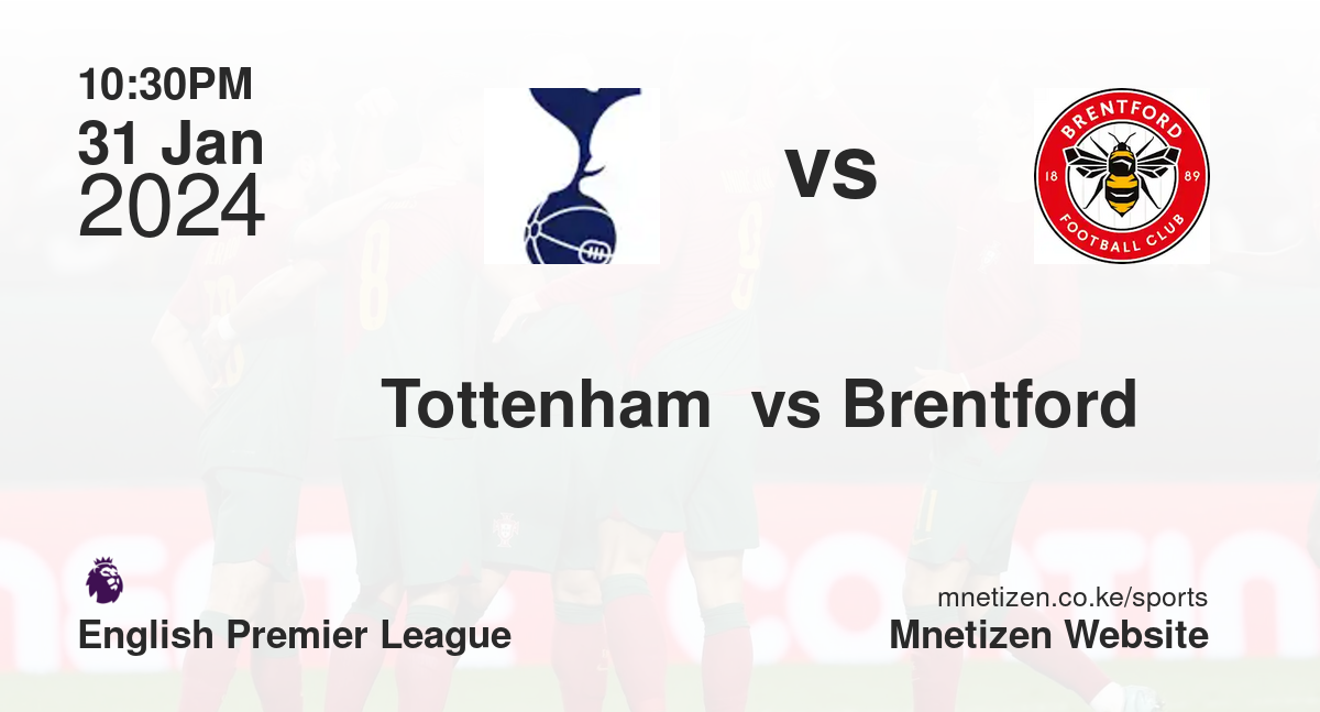 Tottenham  vs Brentford  31/01/2024 22:30