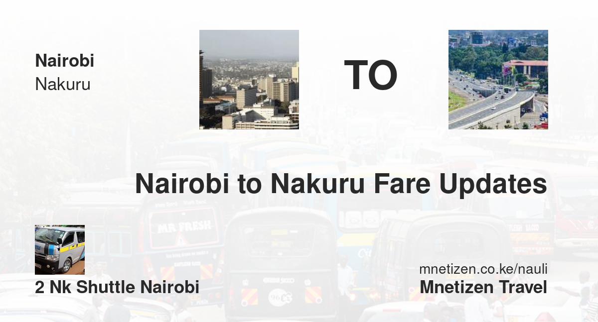 Image of Nairobi to Nakuru fare updates by 2NK Shuttle Nairobi fare