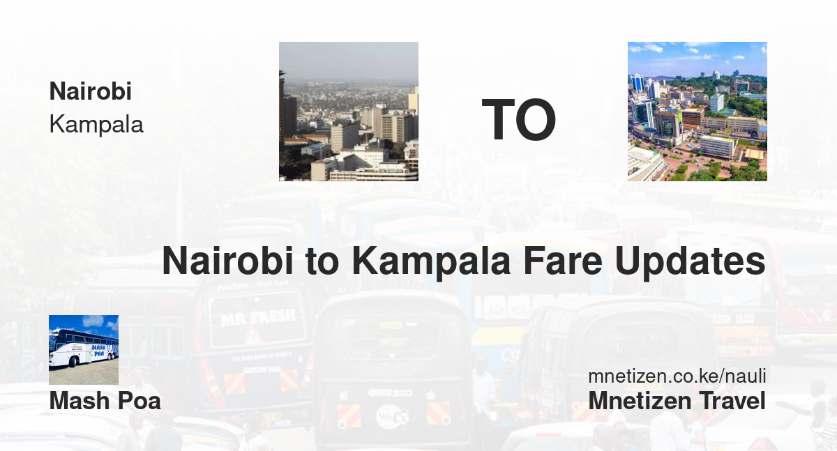 Nairobi to Kampala fare updates :  Mash Poa - Affordable Travel Fare