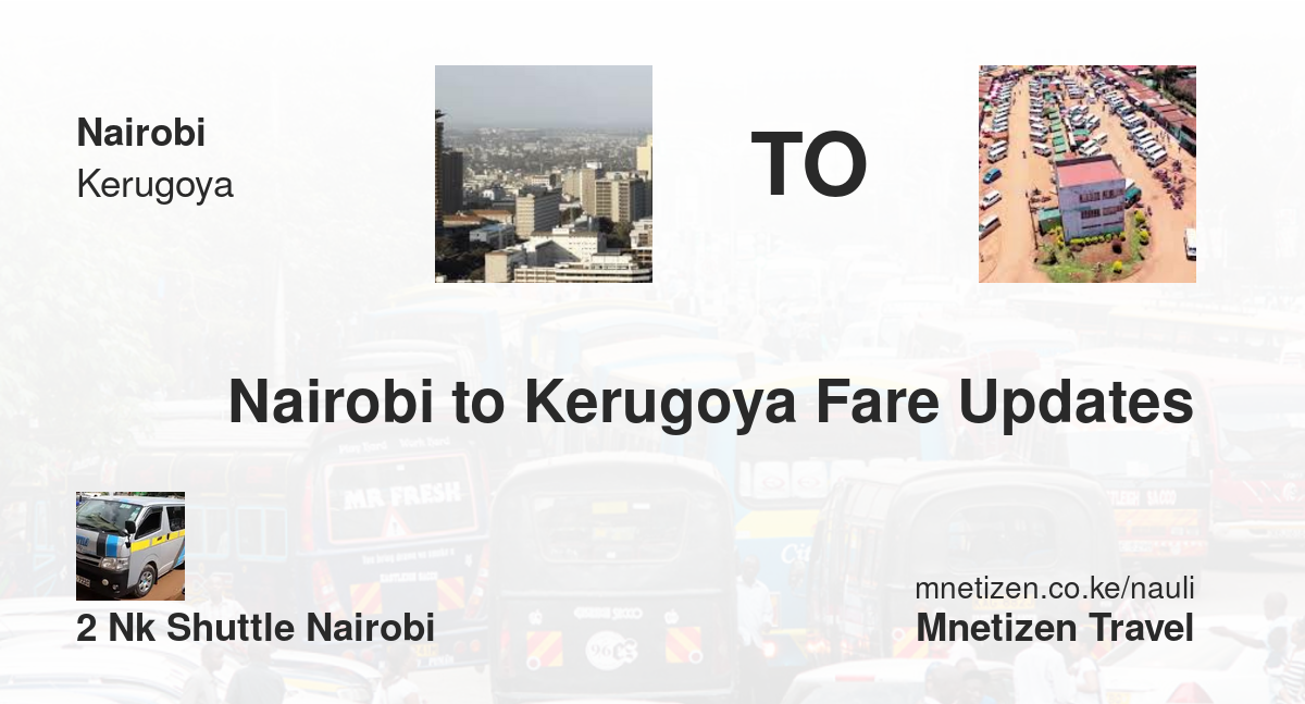 Nairobi To Kerugoya Fare Updates By 2 Nk Shuttle Nairobi   Affordable Travel Fare