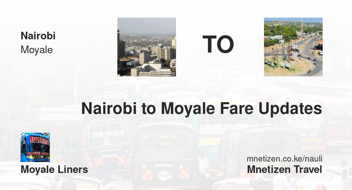 Nairobi To Moyale Fare Updates By Moyale Liners    Affordable Travel Fare