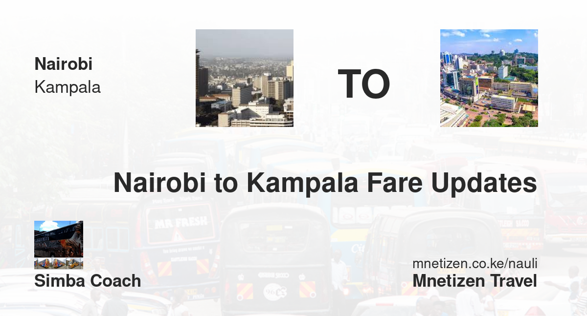 Transport / Fare From Nairobi To Kampala :  Simaba Coach   Affordable Travel Fare