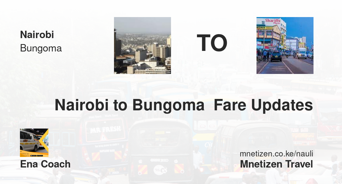 Nairobi To Bungoma  Fare Updates By Ena Coach   Affordable Travel Fare