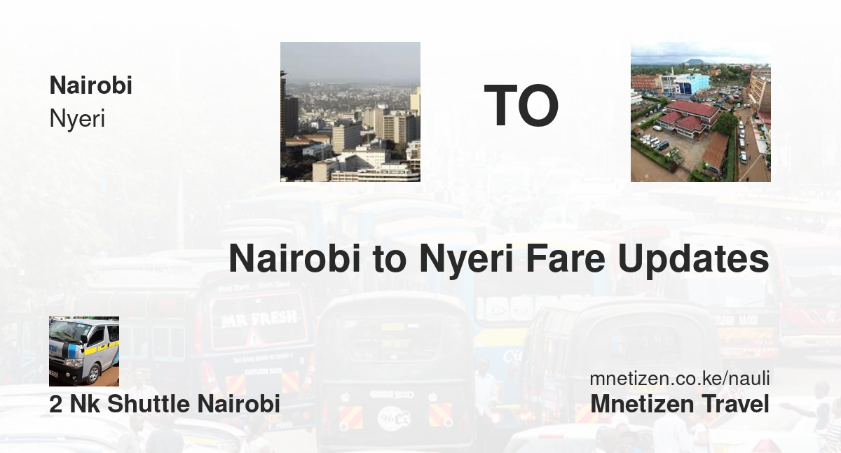 Image of Nairobi to Nyeri fare updates by 2NK Shuttle Nairobi fare