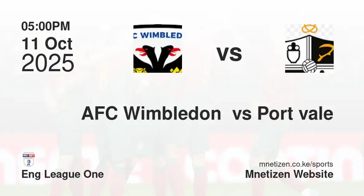 AFC Wimbledon  vs Port vale FC | Eng League One | 11 Oct 2025