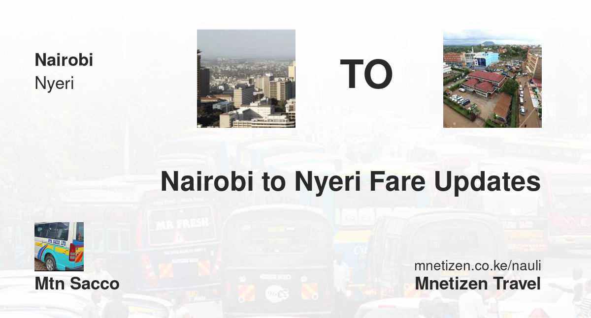 Nairobi To Nyeri Fare Updates By Mtn Sacco    Affordable Travel Fare
