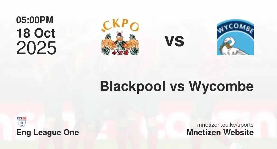Blackpool vs Wycombe wanderer | Eng League One | 18 Oct 2025