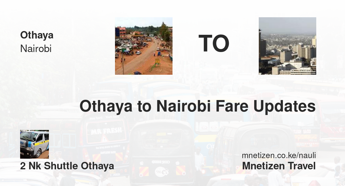 Othaya to Nairobi fare updates by 2NK Shuttle Othaya - Affordable Travel Fare