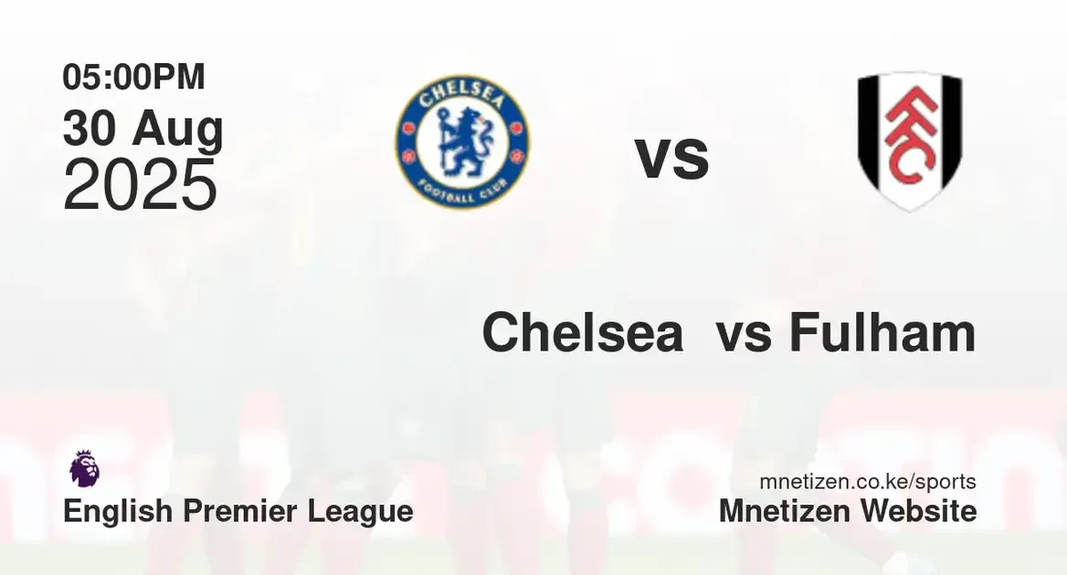 Chelsea  vs Fulham  | English premier league  | 30 Aug 2025