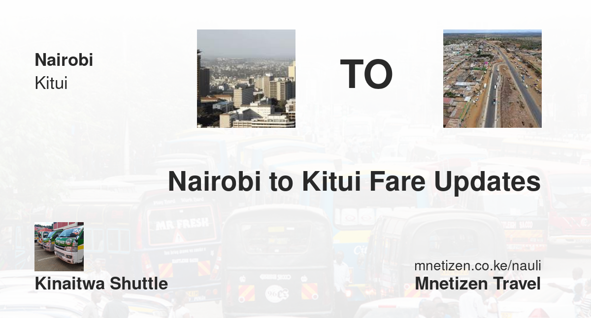 Image of Nairobi to Kitui fare updates by Kinaitwa Shuttle  fare