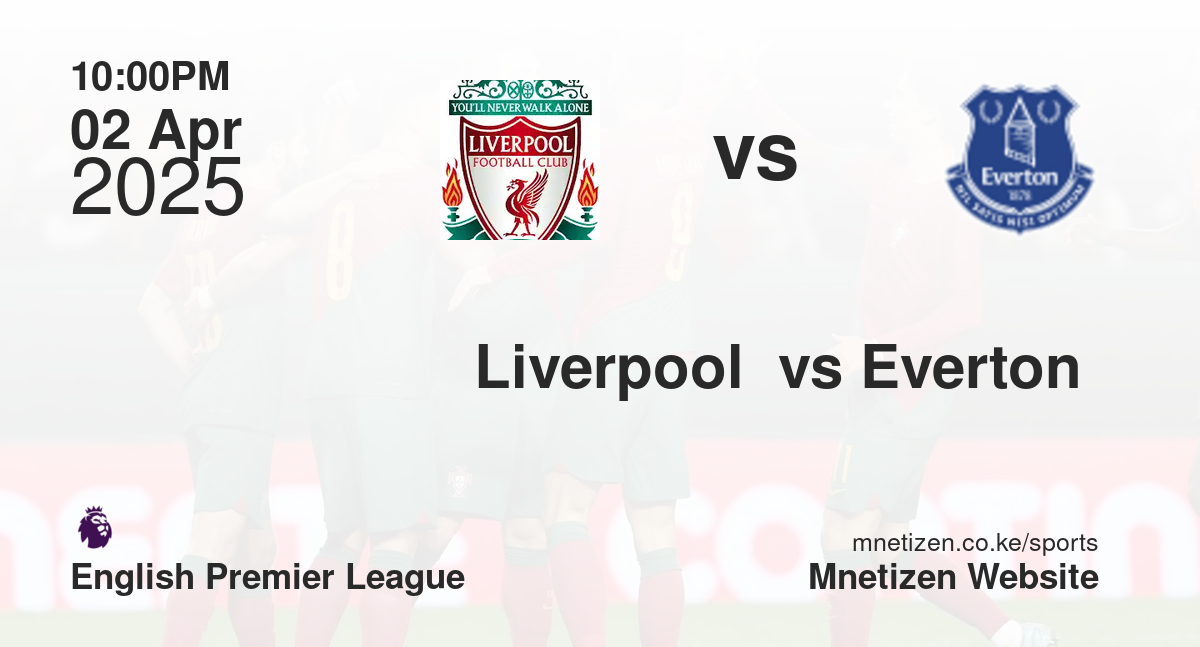 Liverpool  vs Everton 