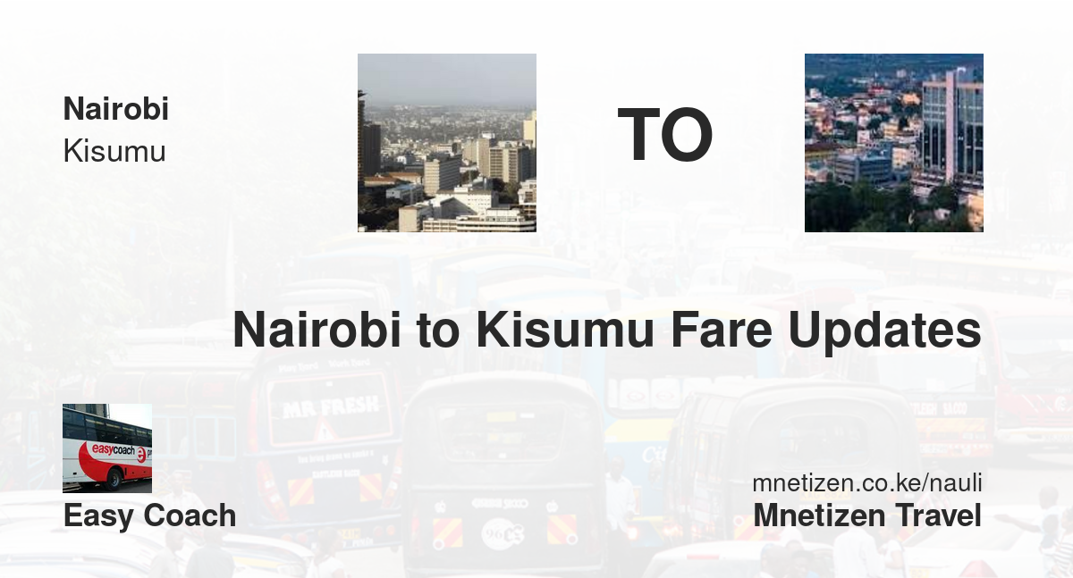 Nairobi to Kisumu fare updates by Easy Coach - Tarif de voyage abordable