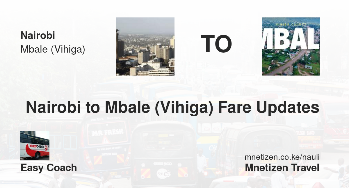 Nairobi to Mbale (Vihiga) fare updates by Easy Coach - Nauli Nafuu ya Usafiri