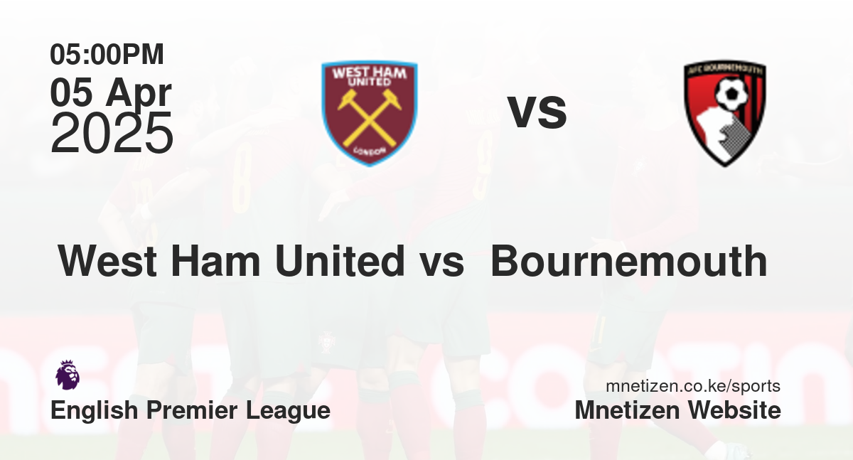 West Ham United vs  Bournemouth 