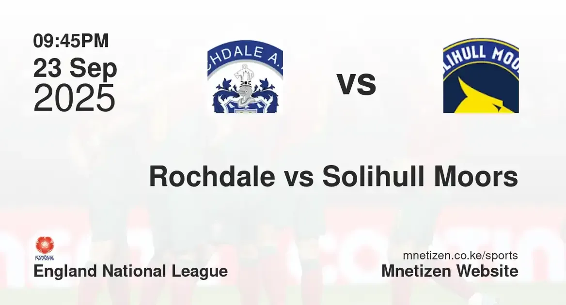 Rochdale AFC vs Solihull Moors FC | england national league | 23 Sep 2025