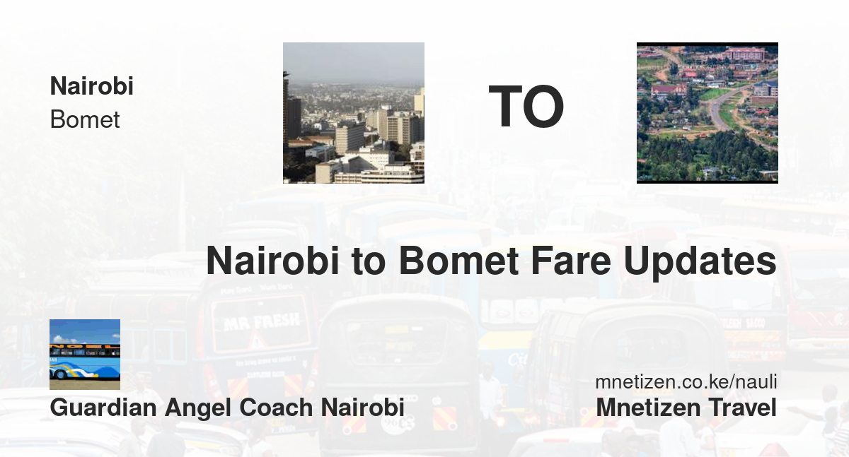 Nairobi To Bomet Fare Updates By Guardian Angel Coach Nairobi   Affordable Travel Fare
