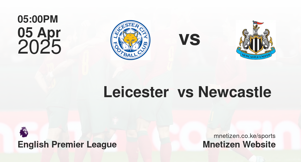 Leicester  vs Newcastle 