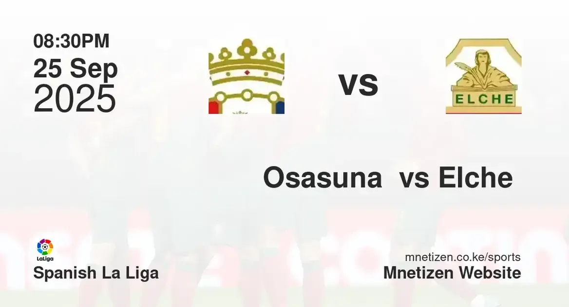 Osasuna  vs Elche  | Spanish La Liga | 25 Sep 2025