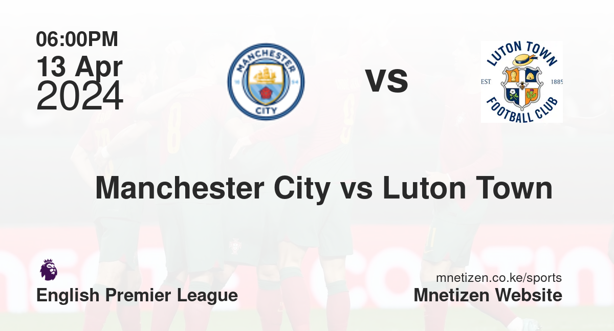 Manchester City vs Luton Town 