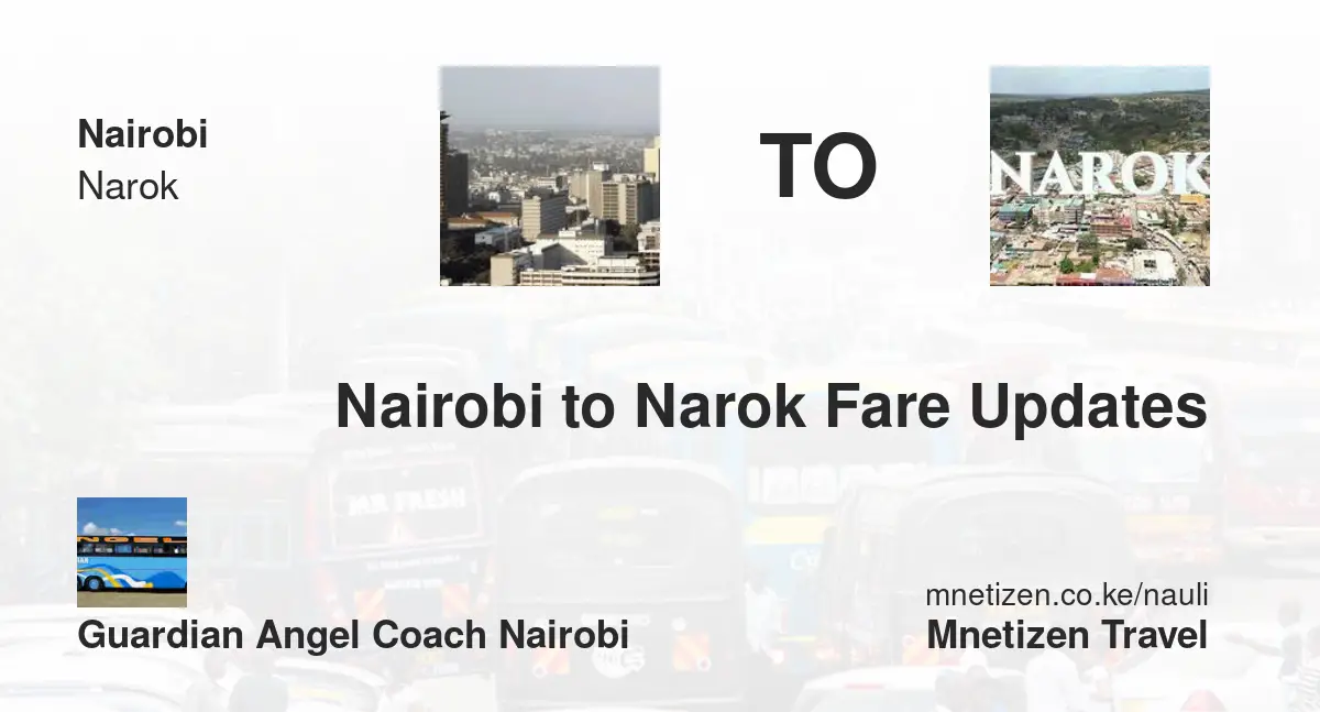 Nairobi To Narok Fare Updates By Guardian Angel Coach Nairobi   Affordable Travel Fare