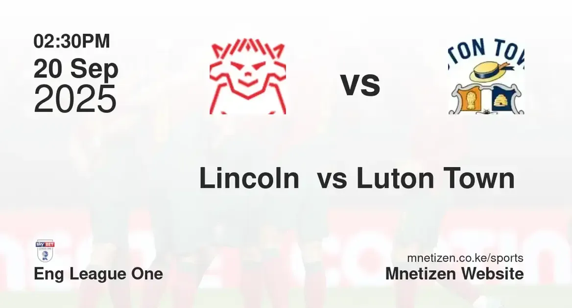 Lincoln city FC vs Luton Town  | Eng League One | 20 Sep 2025