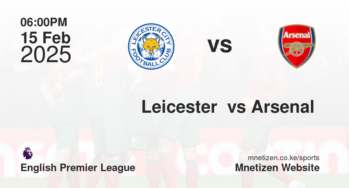 Leicester  vs Arsenal 