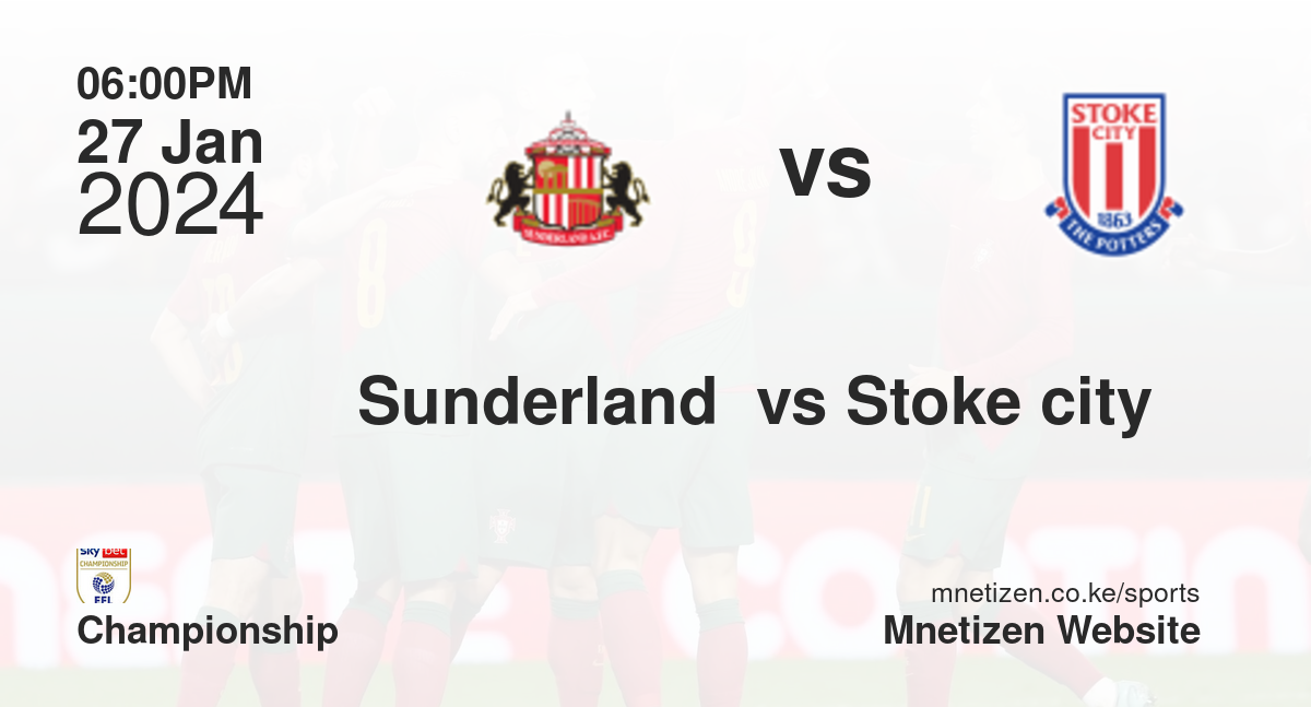 Sunderland  vs Stoke city  27/01/2024 18:00