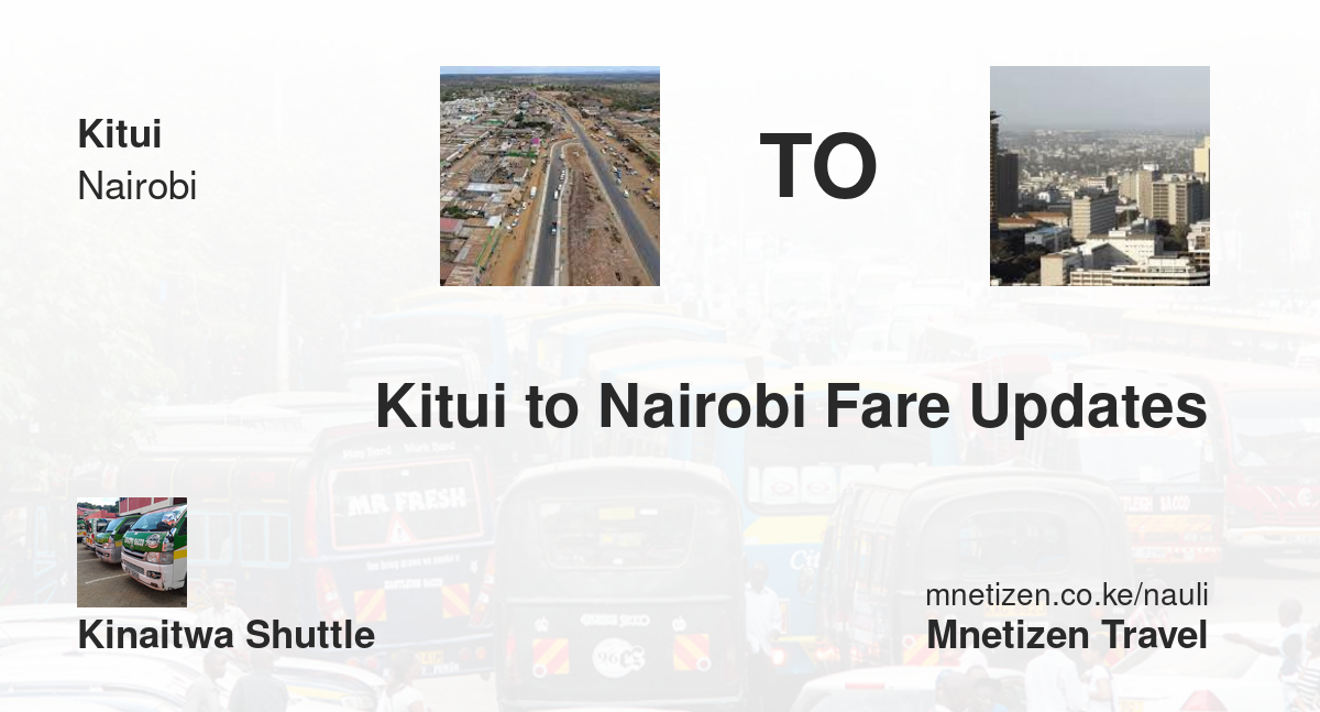 Kitui To Nairobi Fare Updates By Kinaitwa Shuttle    Affordable Travel Fare