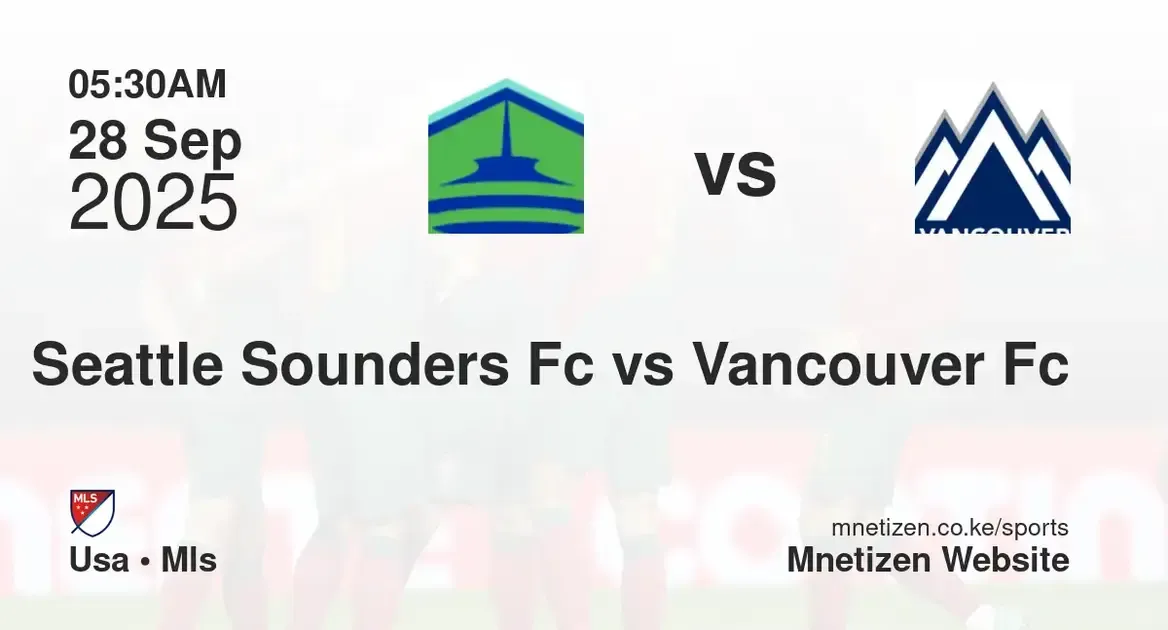 Seattle Sounders FC vs Vancouver Fc | USA • MLS  | 28 Sep 2025