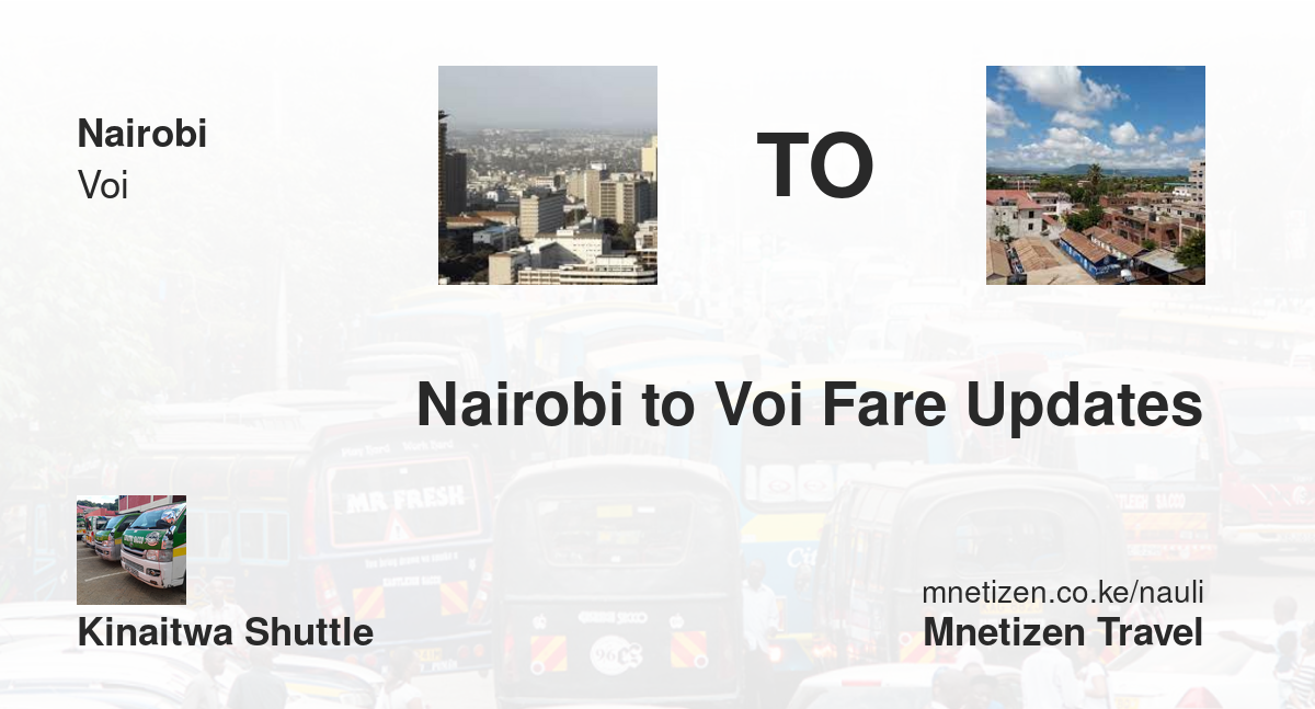 Nairobi To Voi Fare Updates By Kinaitwa Shuttle    Affordable Travel Fare
