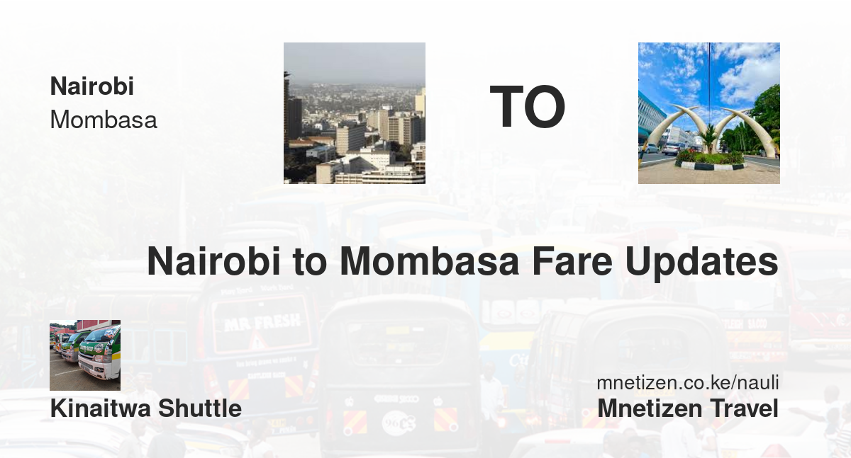 Nairobi To Mombasa Fare Updates By Kinaitwa Shuttle    Affordable Travel Fare