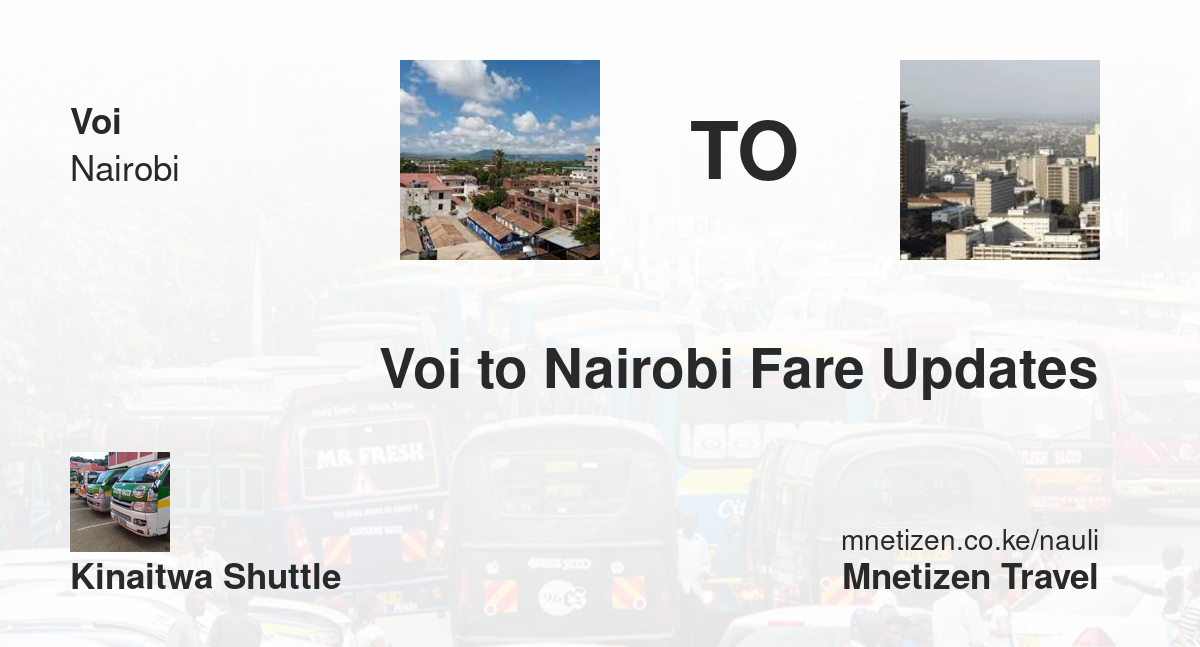 Voi to Nairobi fare updates by Kinaitwa Shuttle  - Affordable Travel Fare