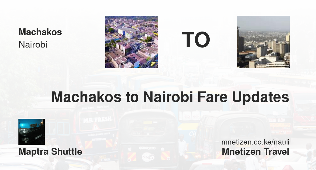 Machakos To Nairobi Fare Updates By Maptra Shuttle   Affordable Travel Fare