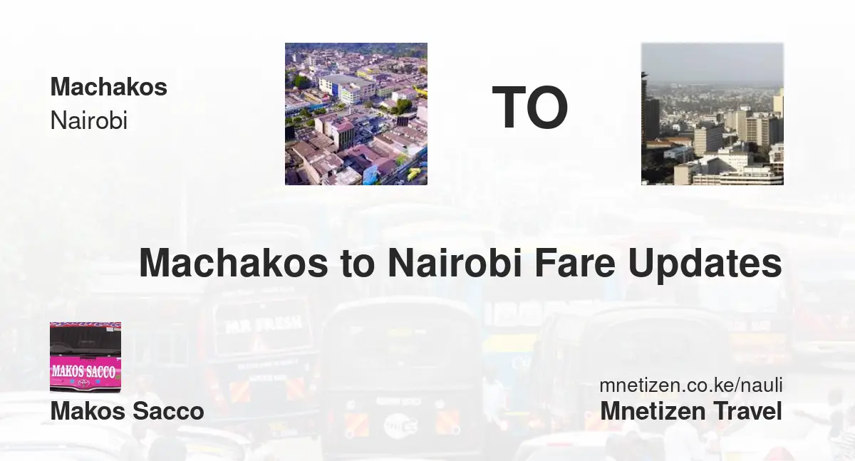 Machakos To Nairobi Fare Updates By Makos Sacco   Affordable Travel Fare