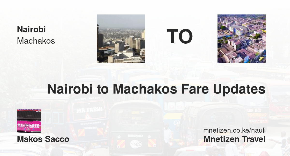 Nairobi To Machakos Fare Updates By Makos Sacco   Affordable Travel Fare