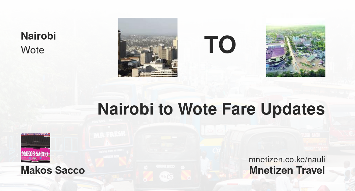 Nairobi To Wote Fare Updates By Makos Sacco   Affordable Travel Fare