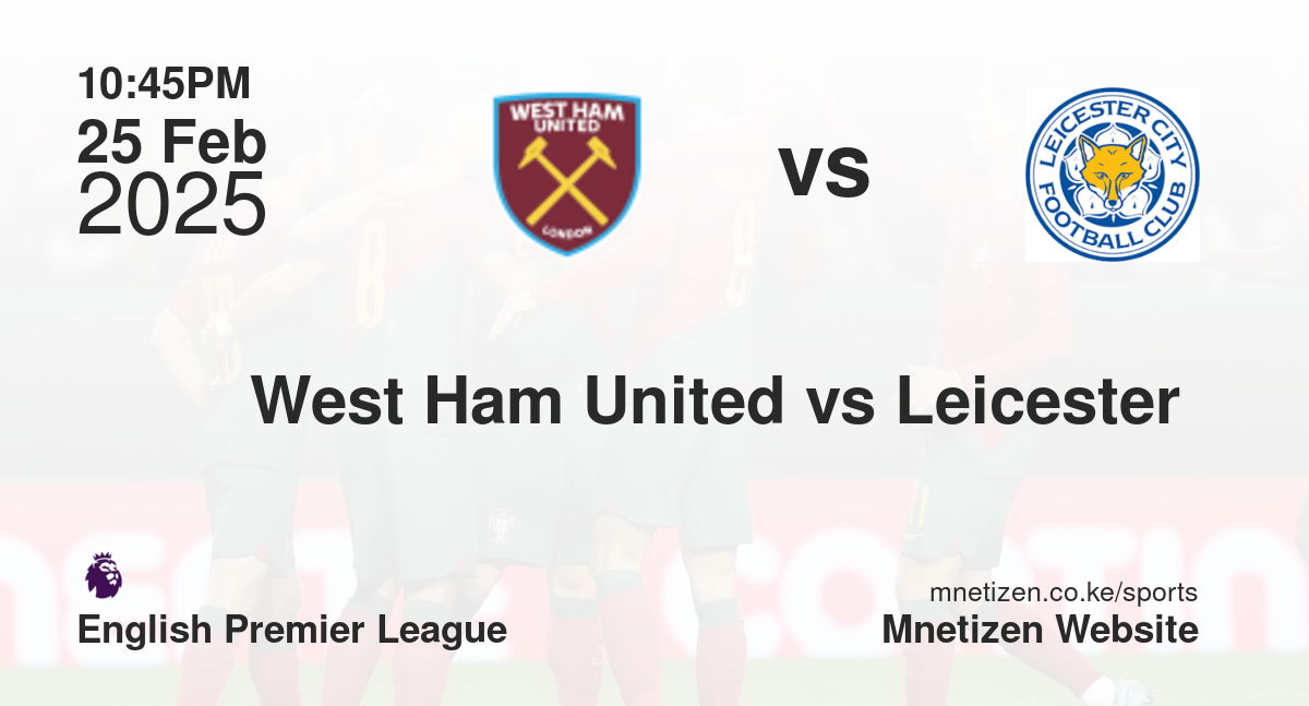 West Ham United vs Leicester 