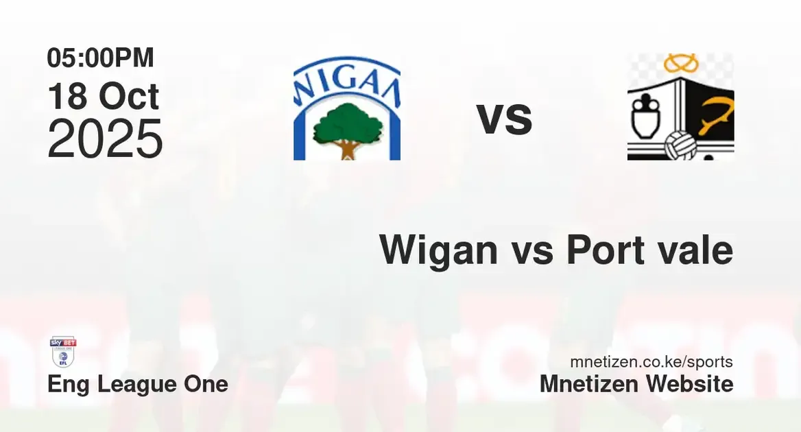 Wigan Athletic FC vs Port vale FC | Eng League One | 18 Oct 2025