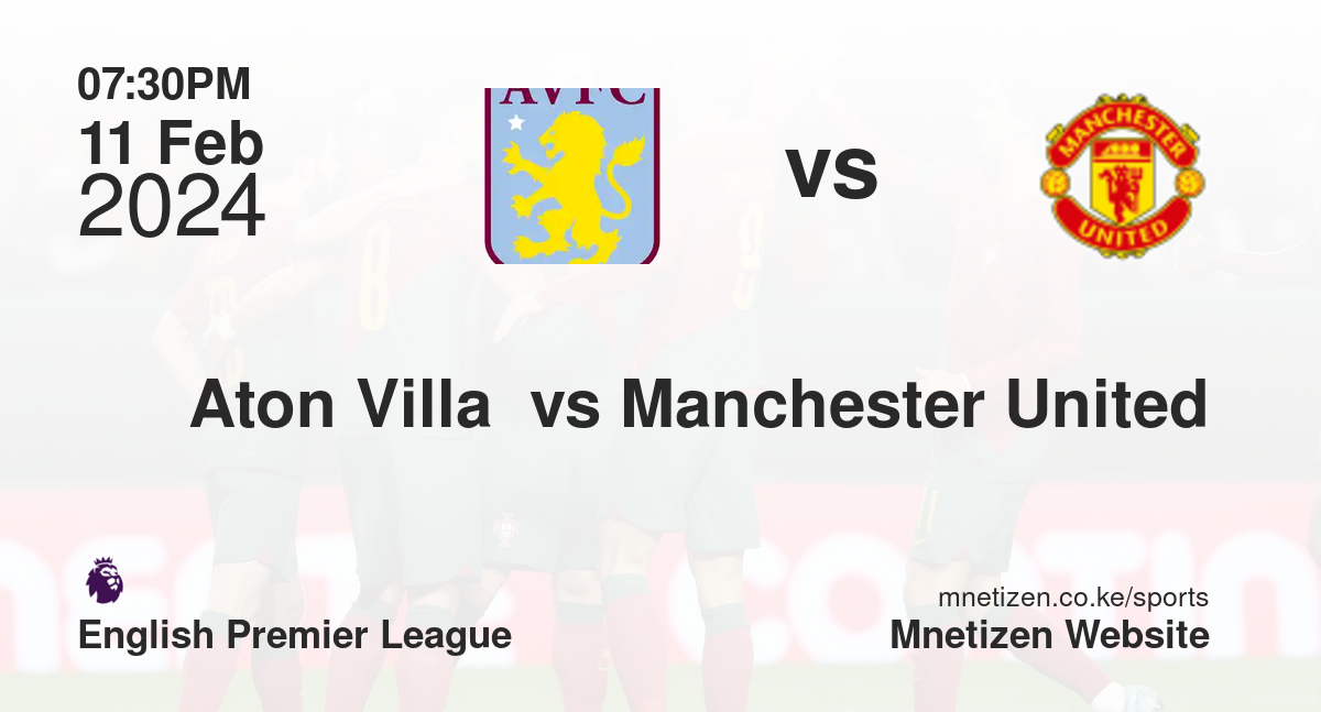 Aton Villa  vs Manchester United 11/02/2024 19:30