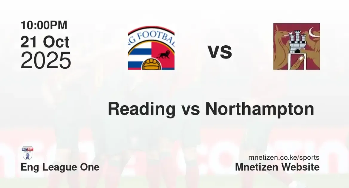 Reading FC vs Northampton town  | Eng League One | 21 Oct 2025
